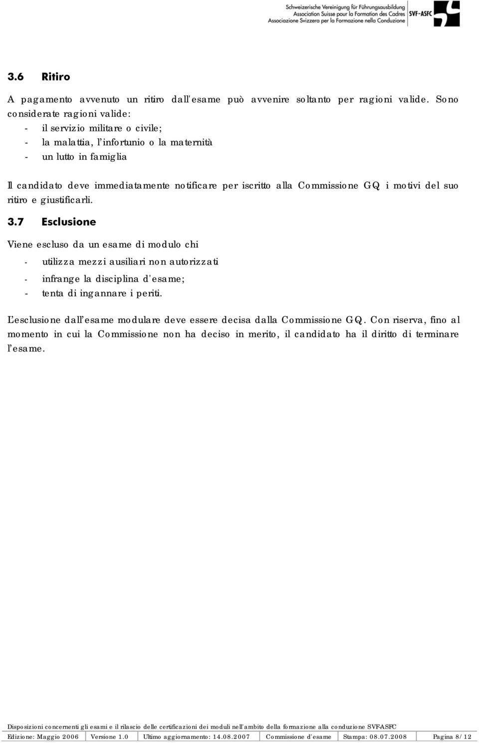 Commissione GQ i motivi del suo ritiro e giustificarli. 3.