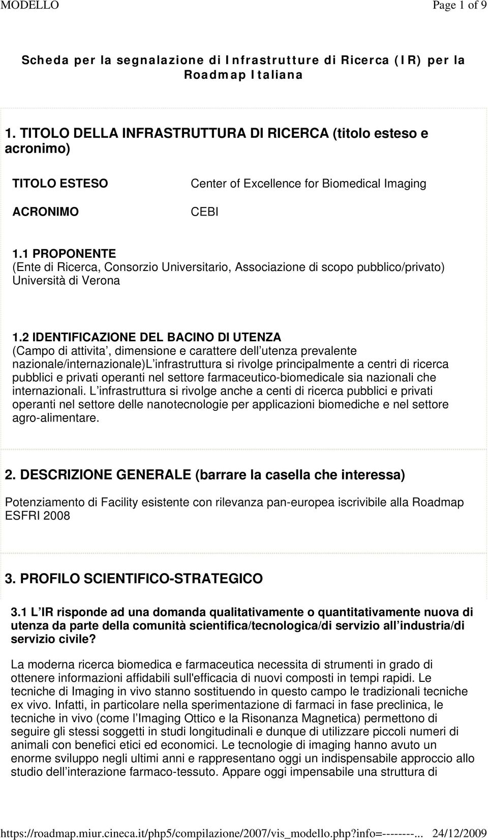 1 PROPONENTE (Ente di Ricerca, Consorzio Universitario, Associazione di scopo pubblico/privato) Università di Verona 1.