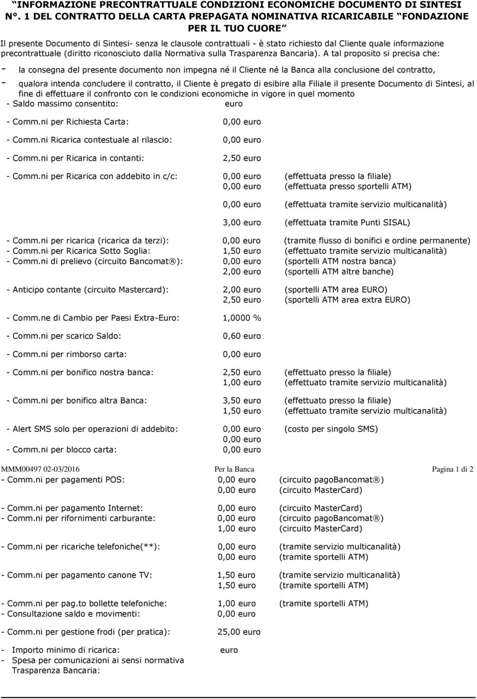 informazione precontrattuale (diritto riconosciuto dalla Normativa sulla Trasparenza Bancaria).