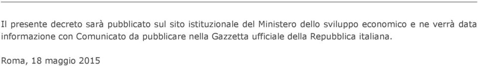 ne verrà data informazione con Comunicato da pubblicare