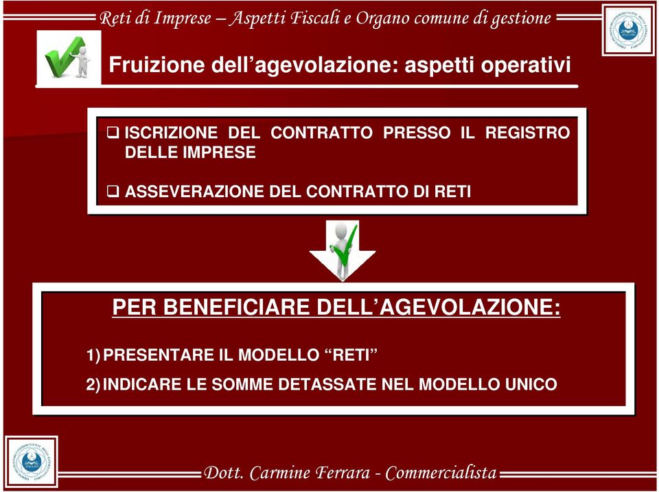 CONTRATTO DI RETI PER BENEFICIARE DELL AGEVOLAZIONE: 1)