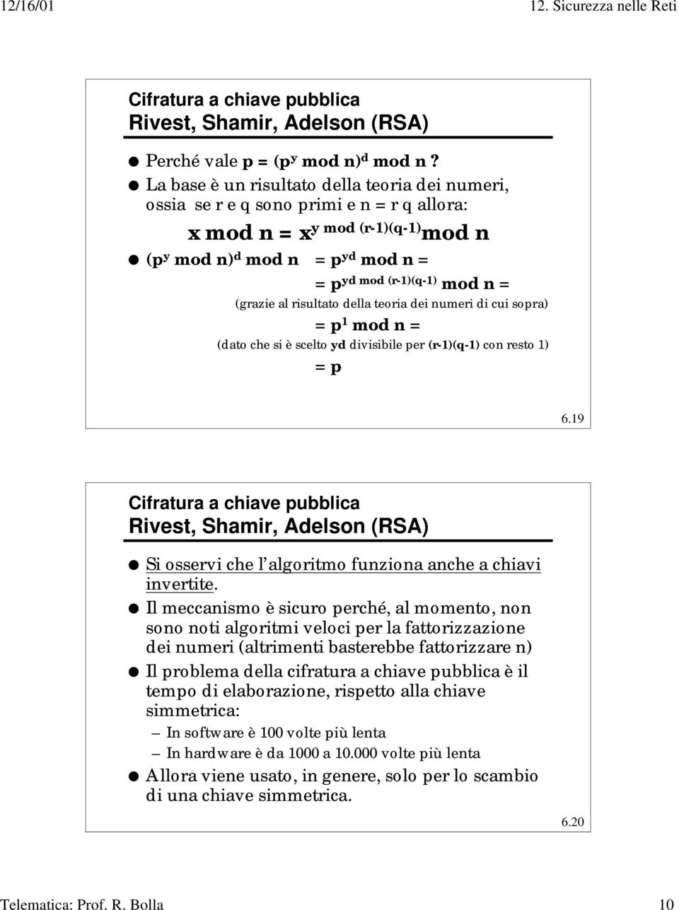 al risultato della teoria dei numeri di cui sopra) = p 1 mod n = (dato che si è scelto yd divisibile per (r-1)(q-1) con resto 1) = p 6.