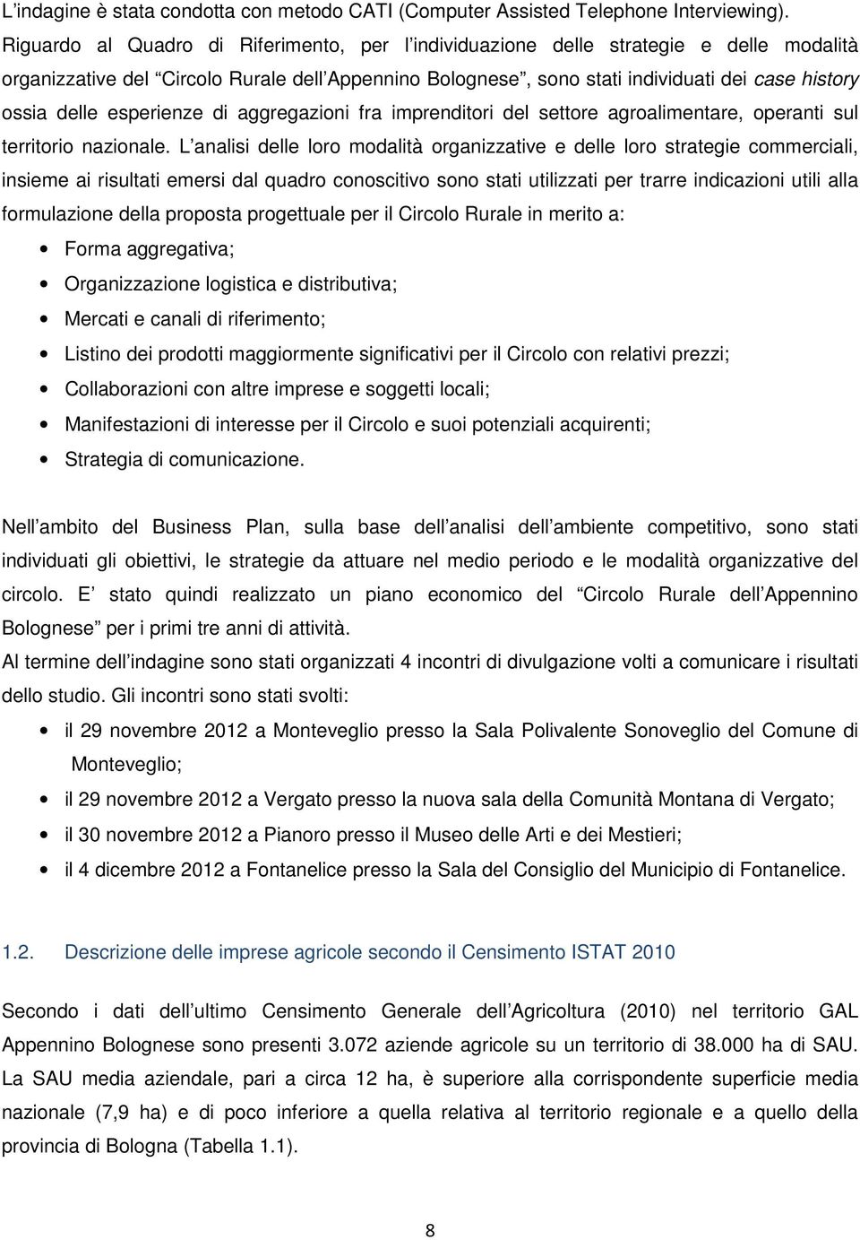 esperienze di aggregazioni fra imprenditori del settore agroalimentare, operanti sul territorio nazionale.