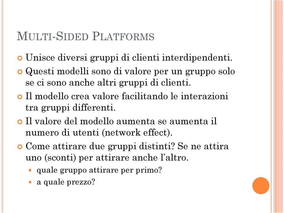 Il modello crea valore facilitando le interazioni tra gruppi differenti.