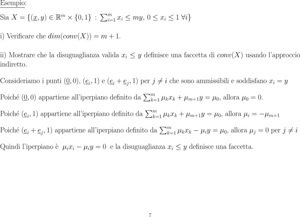 Consideriamo i punti (0, 0), (e i, 1) e (e i + e j, 1) per j i che sono ammissibili e soddisfano x i = y Poiché (0, 0) appartiene all iperpiano definito da m k=1 µ kx k + µ m+1 y