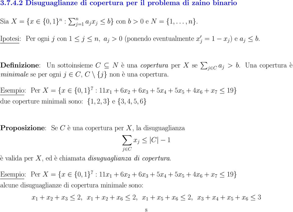 Una copertura è minimale se per ogni j C, C \ {j} non è una copertura.