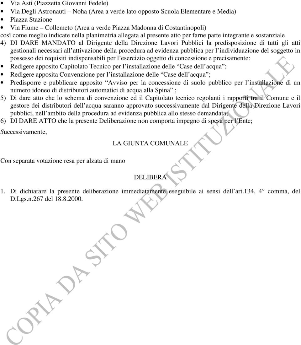 predisposizione di tutti gli atti gestionali necessari all attivazione della procedura ad evidenza pubblica per l individuazione del soggetto in possesso dei requisiti indispensabili per l esercizio