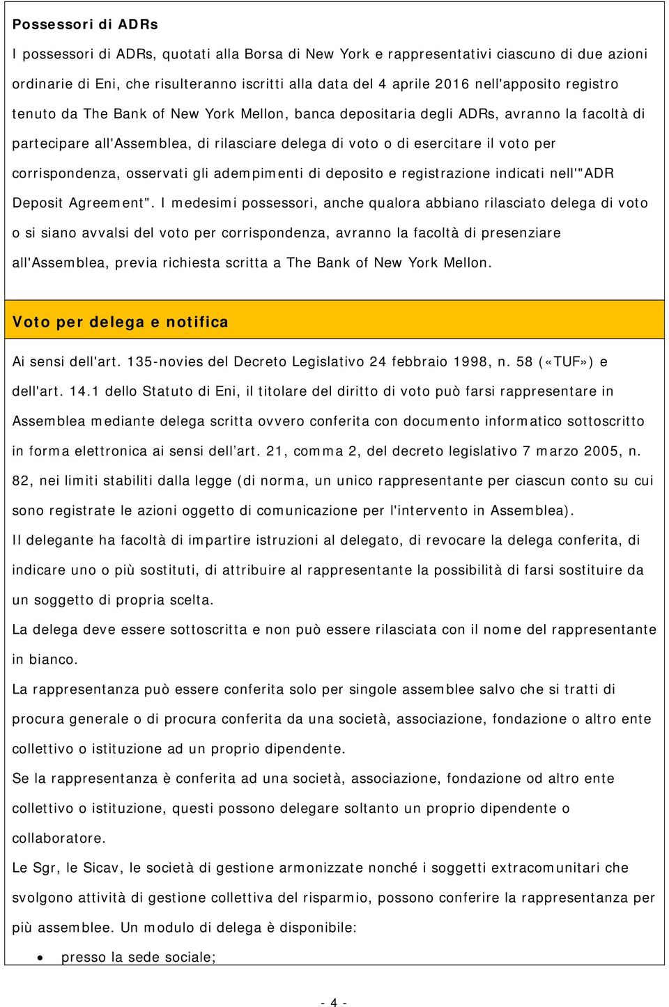 osservati gli adempimenti di deposito e registrazione indicati nell'"adr Deposit Agreement".