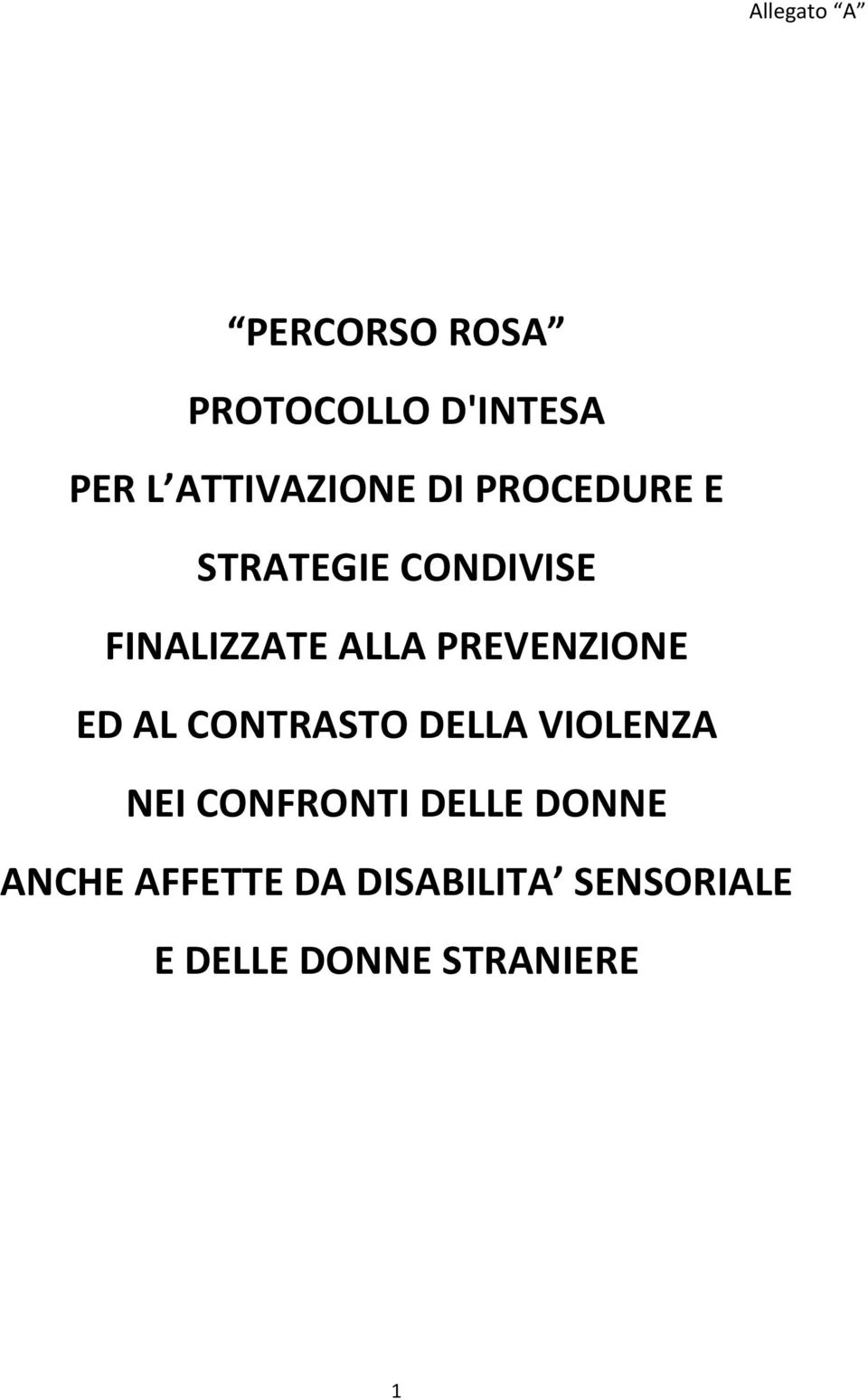 ALLA PREVENZIONE ED AL CONTRASTO DELLA VIOLENZA NEI CONFRONTI