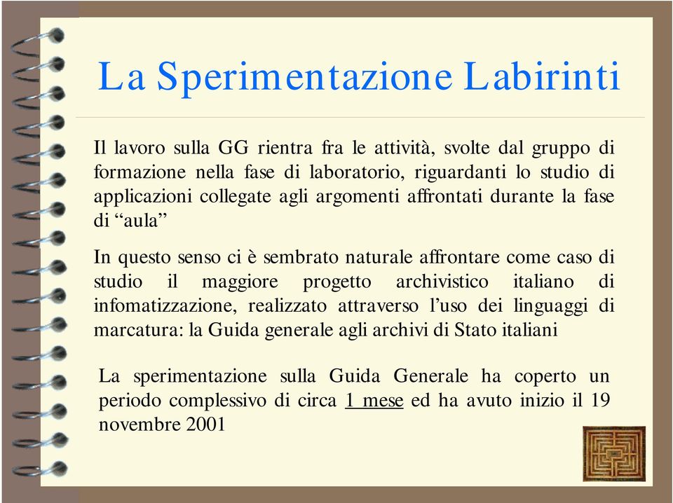 studio il maggiore progetto archivistico italiano di infomatizzazione, realizzato attraverso l uso dei linguaggi di marcatura: la Guida generale agli