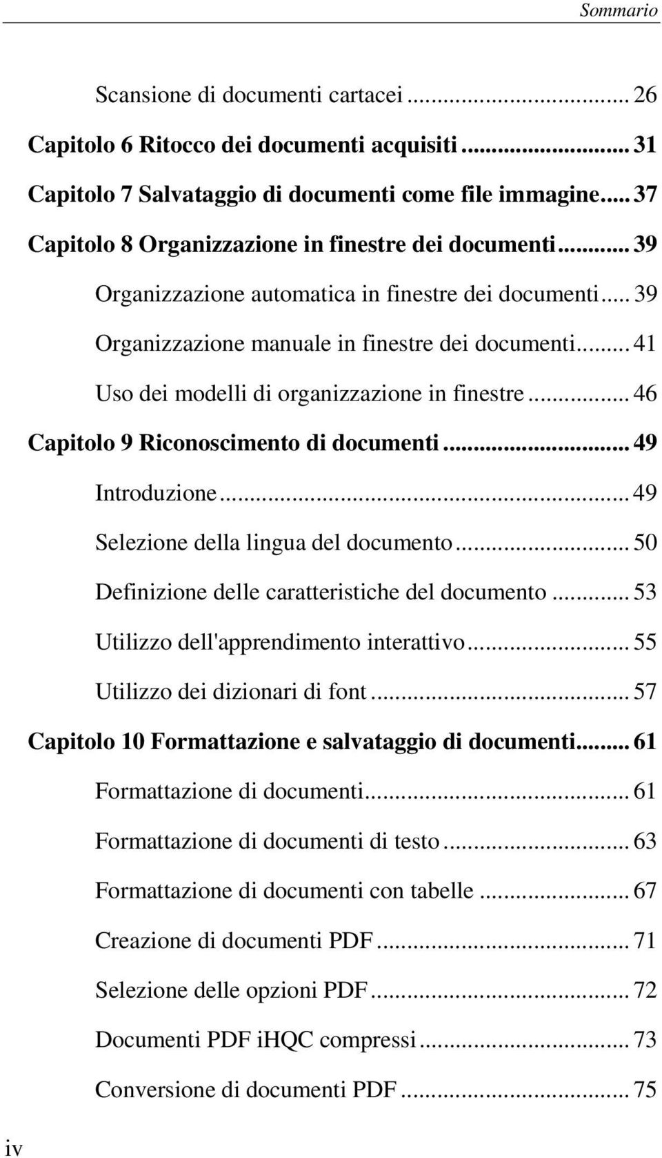 .. 41 Uso dei modelli di organizzazione in finestre... 46 Capitolo 9 Riconoscimento di documenti... 49 Introduzione... 49 Selezione della lingua del documento.