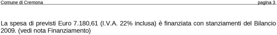 22% inclusa) è finanziata con