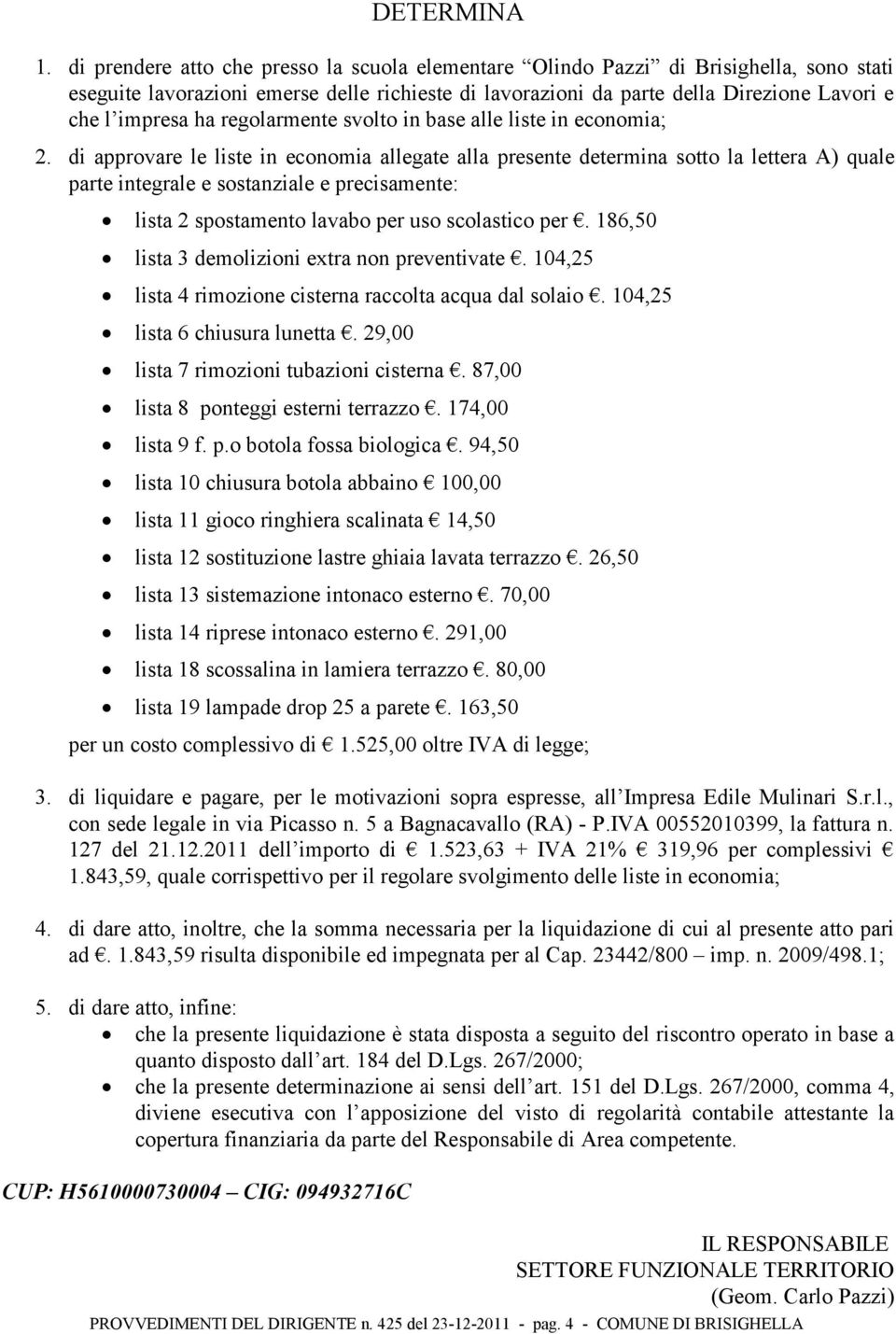 regolarmente svolto in base alle liste in economia; 2.