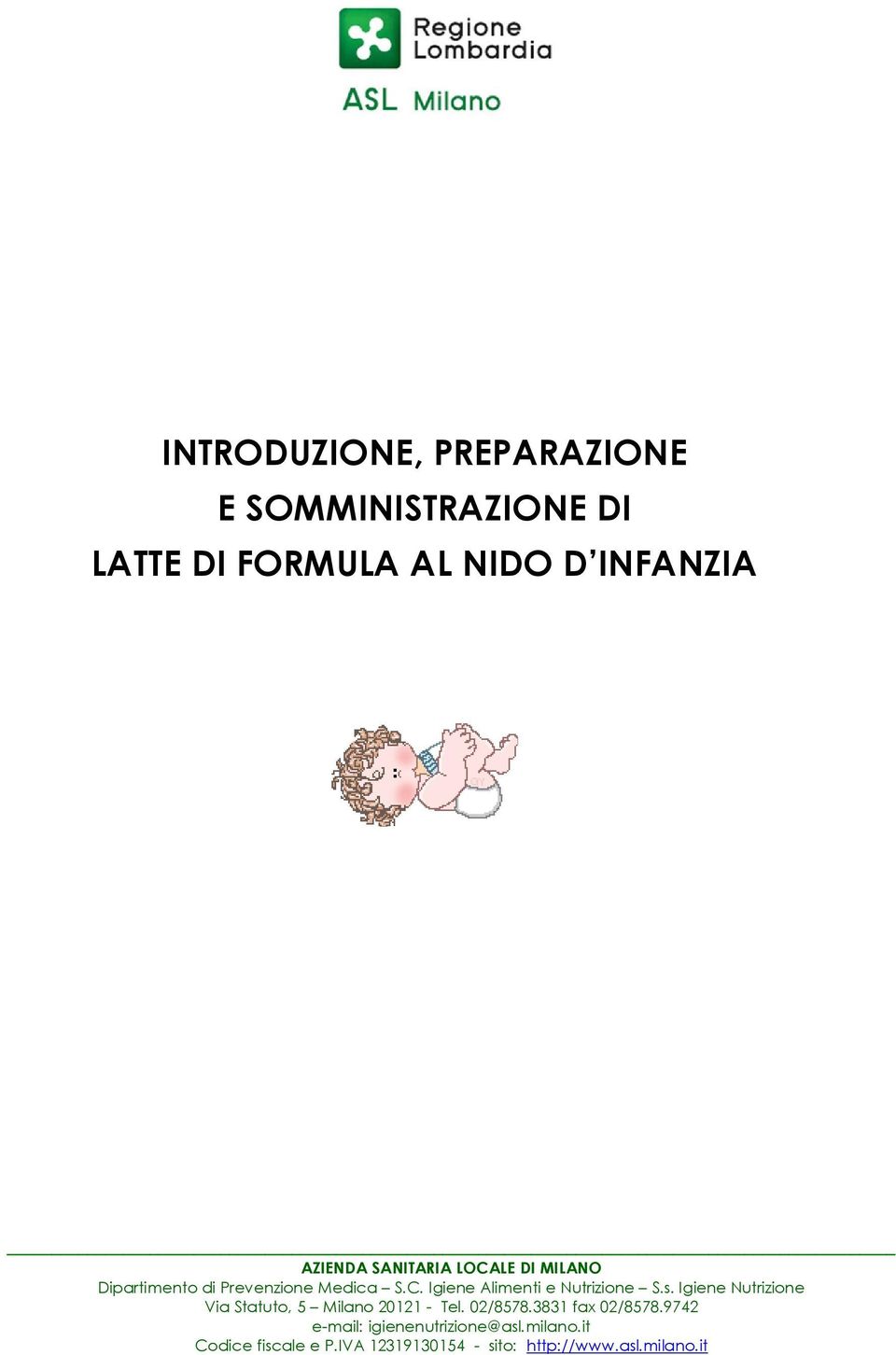 s. Igiene Nutrizione Via Statuto, 5 Milano 20121 - Tel. 02/8578.3831 fax 02/8578.