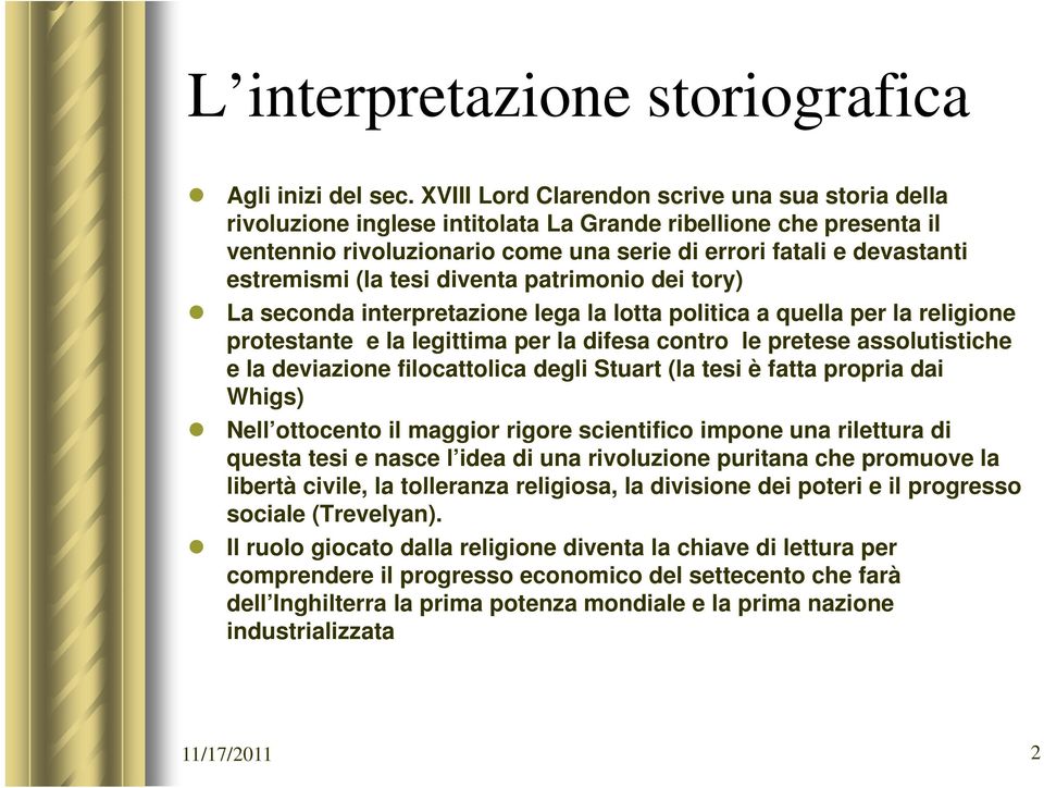 (la tesi diventa patrimonio dei tory) La seconda interpretazione lega la lotta politica a quella per la religione protestante e la legittima per la difesa contro le pretese assolutistiche e la