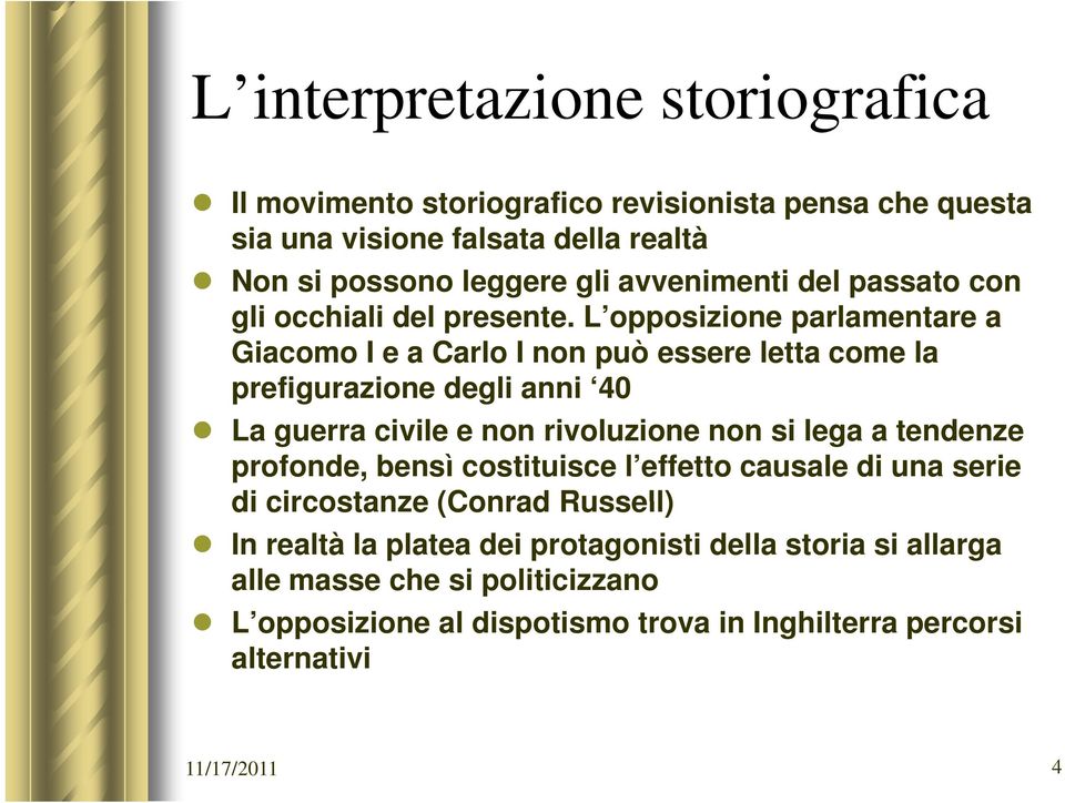 L opposizione parlamentare a Giacomo I e a Carlo I non può essere letta come la prefigurazione degli anni 40 La guerra civile e non rivoluzione non si lega a