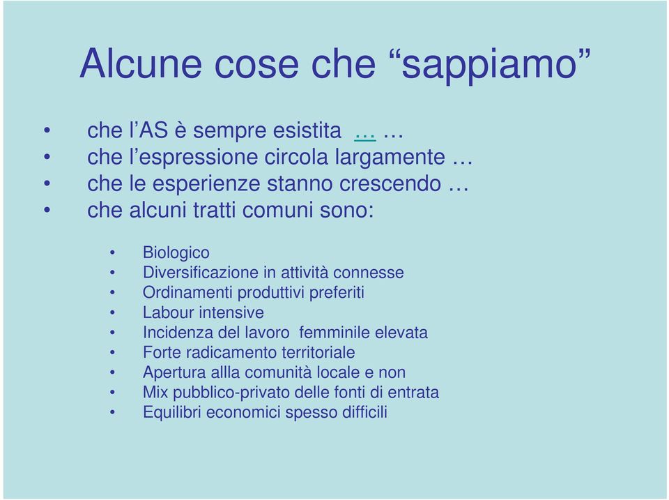 produttivi preferiti Labour intensive Incidenza del lavoro femminile elevata Forte radicamento territoriale