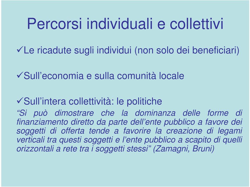 finanziamento diretto da parte dell ente pubblico a favore dei soggetti di offerta tende a favorire la creazione di