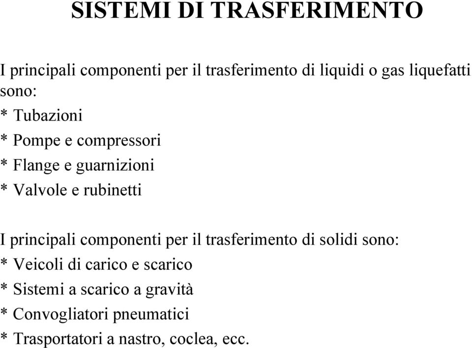 rubinetti I principali componenti per il trasferimento di solidi sono: * Veicoli di carico e