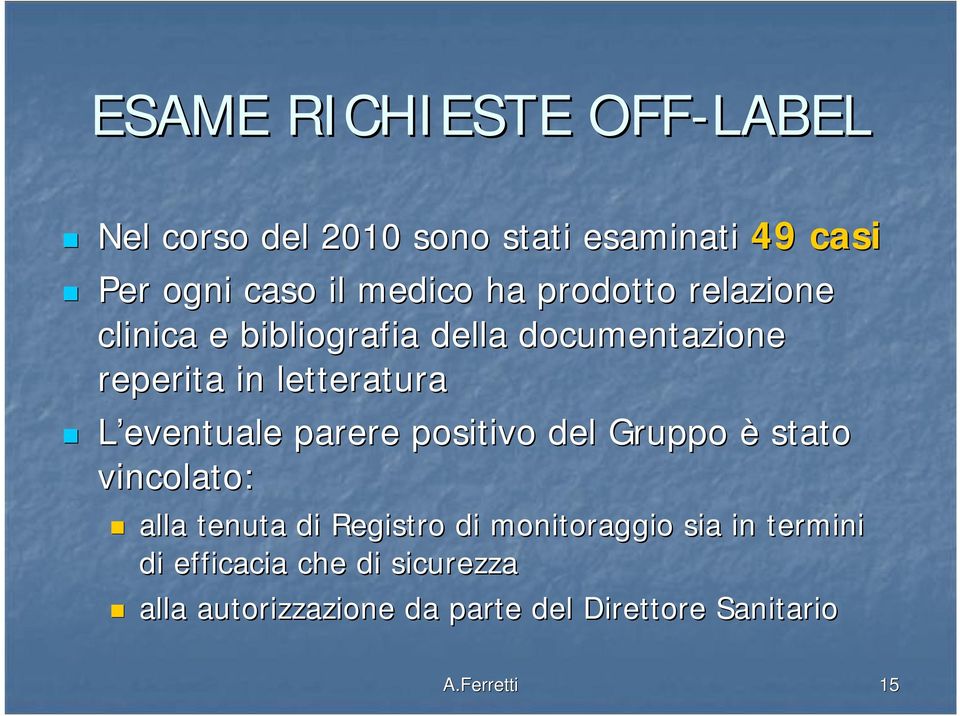 eventuale parere positivo del Gruppo è stato vincolato: alla tenuta di Registro di monitoraggio sia