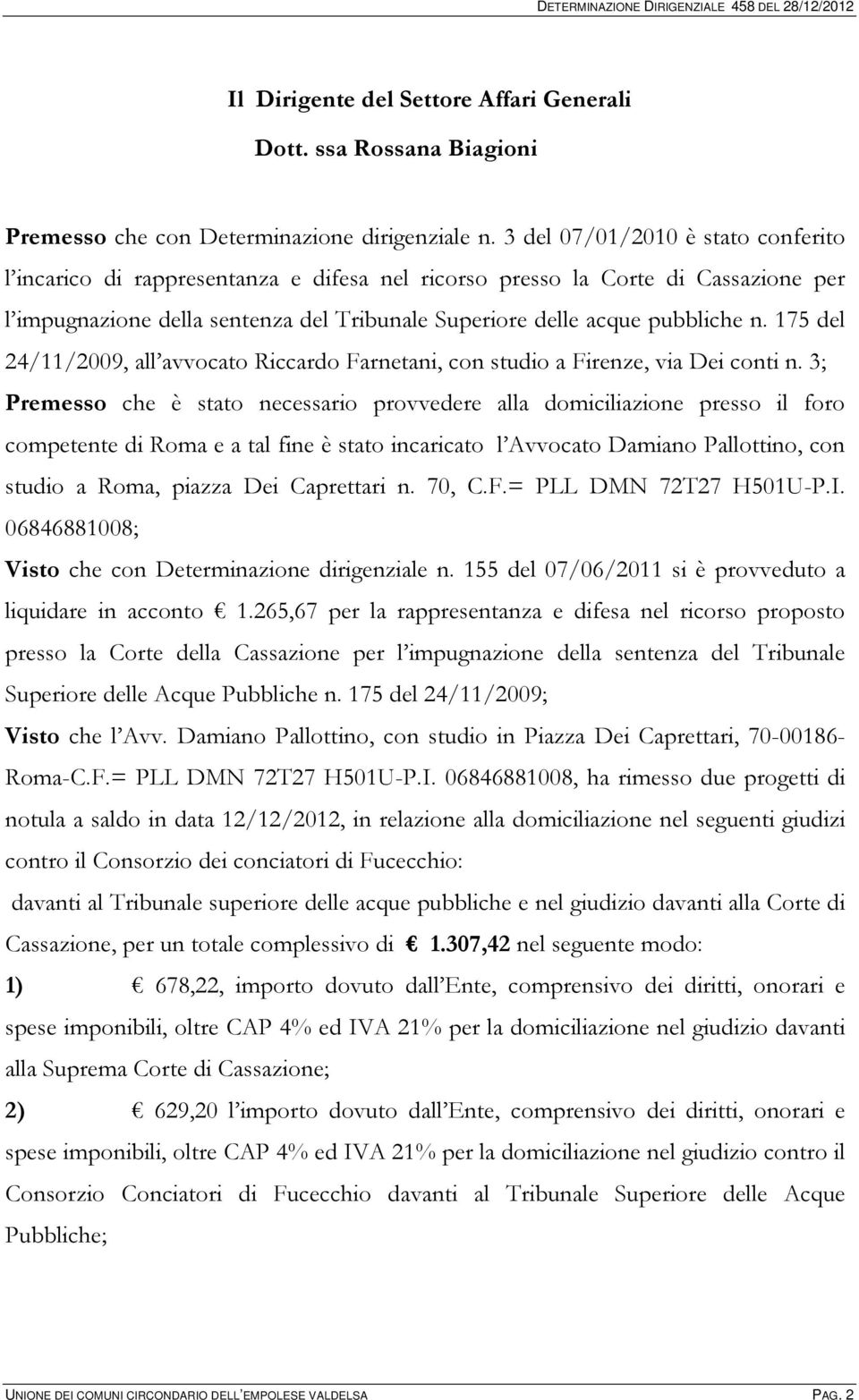 175 del 24/11/2009, all avvocato Riccardo Farnetani, con studio a Firenze, via Dei conti n.