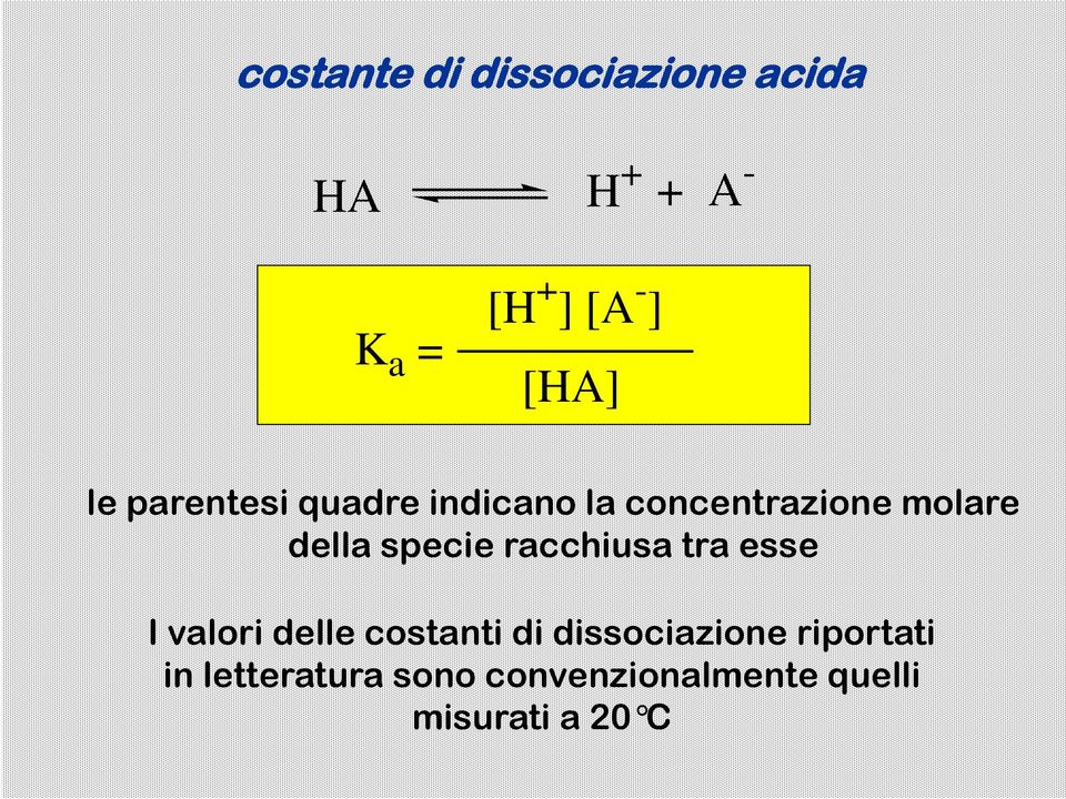 specie racchiusa tra esse I valori delle costanti di dissociazione