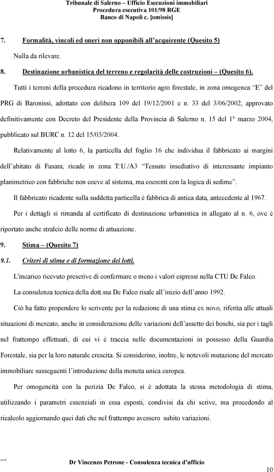 33 del 3/06/2002, approvato definitivamente con Decreto del Presidente della Provincia di Salerno n. 15 del 1 marzo 2004, pubblicato sul BURC n. 12 del 15/03/2004.