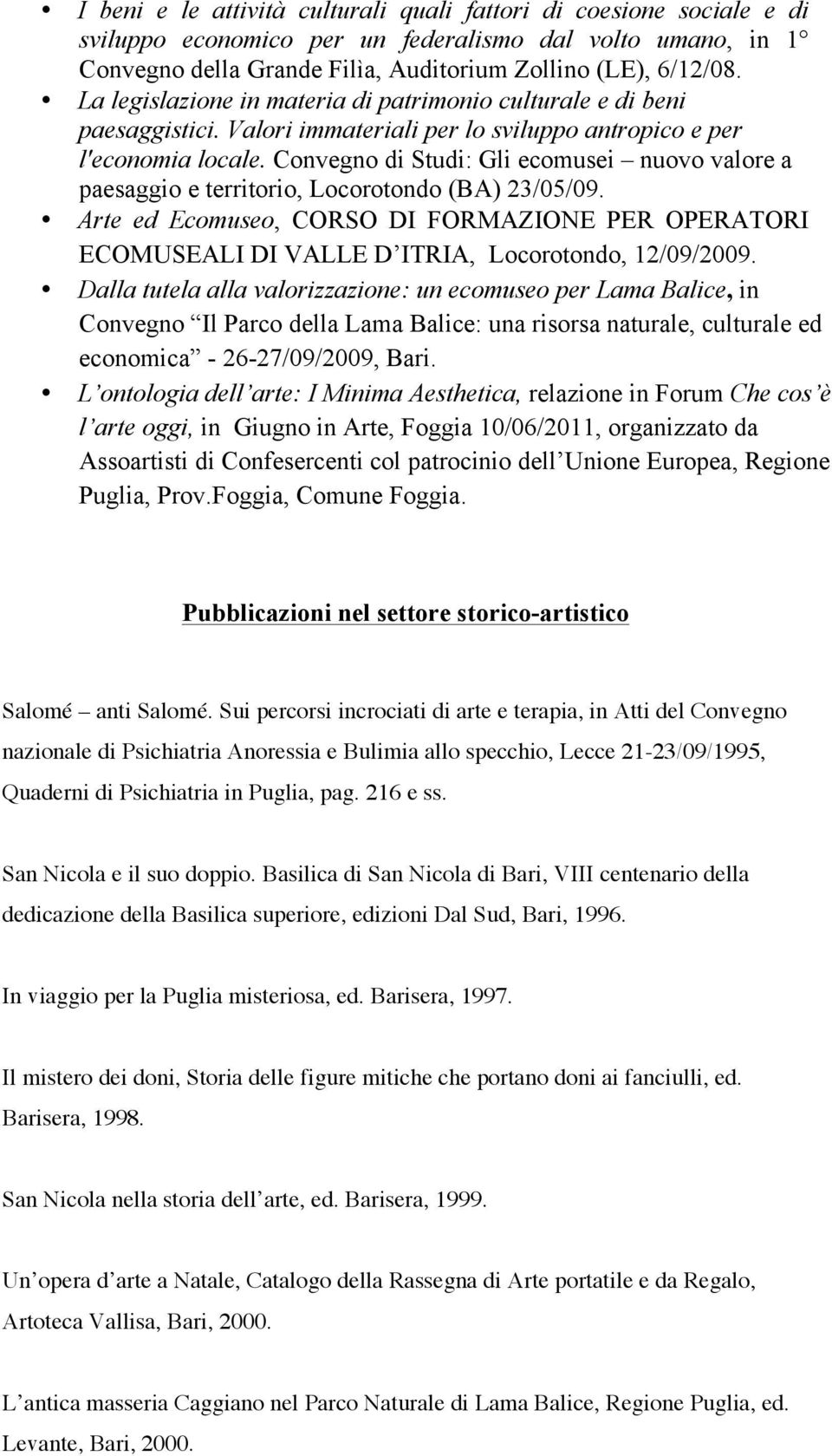 Convegno di Studi: Gli ecomusei nuovo valore a paesaggio e territorio, Locorotondo (BA) 23/05/09.