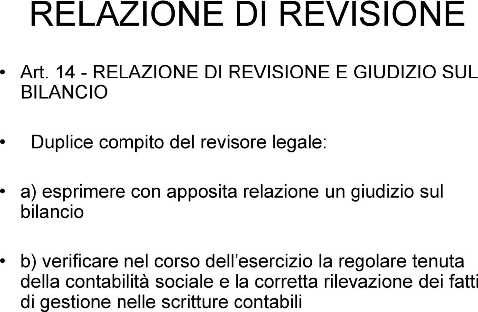 b) verificare nel corso dell esercizio la regolare tenuta della contabilità