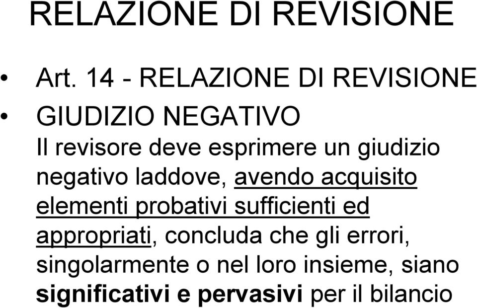 probativi sufficienti ed appropriati, concluda che gli errori,