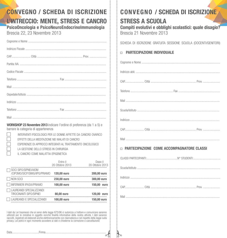 .. WORKSHOP 23 Novembre 2013 indicare l ordine di preferenza (da 1 a 5) e barrare la categoria di appartenenza INTERVENTI PSICOLOGICI PER LE DONNE AFFETTE DA CANCRO OVARICO EFFETTI DELLA MEDITAZIONE