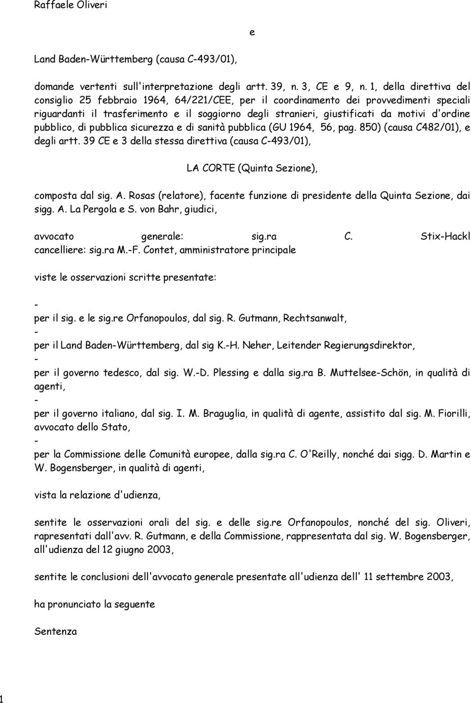 d'ordine pubblico, di pubblica sicurezza e di sanità pubblica (GU 1964, 56, pag. 850) (causa C482/01), e degli artt.