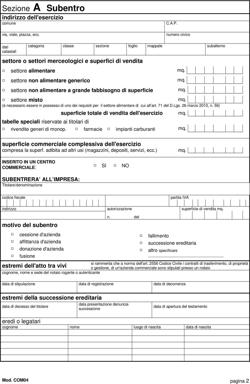 alimentare a grande fabbisogno di superficie settore misto (è necessario essere in possesso di uno dei requisiti per il settore alimentare di cui all art. 71 del D.Lgs. 26 marzo 2010, n.