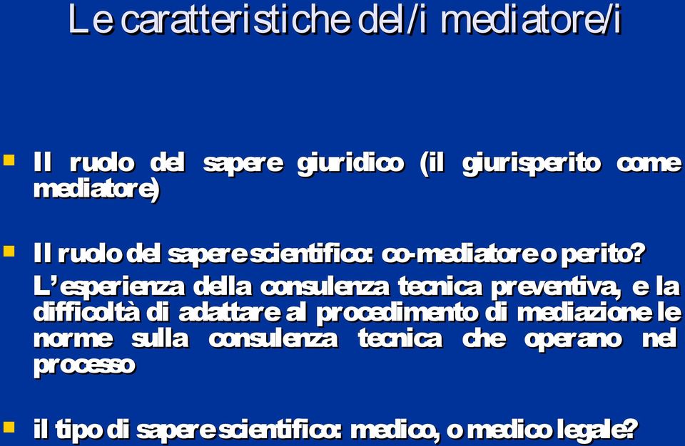 L esperienza della consulenza tecnica preventiva, e la difficoltà di adattare al procedimento