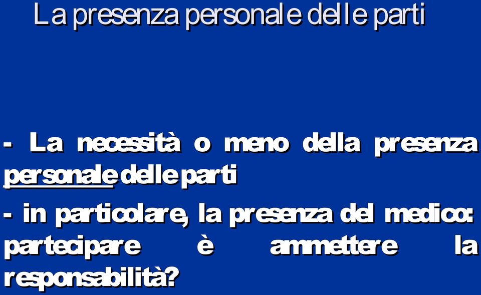 delle parti - in particolare, la presenza