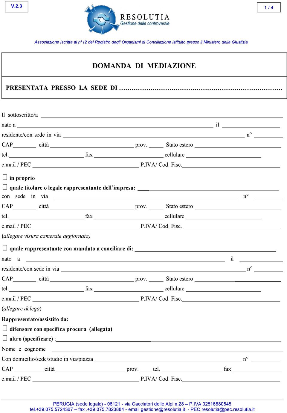 con mandato a conciliare di: nato a il residente/con sede in via n (allegare delega) Rappresentato/assistito da: difensore con