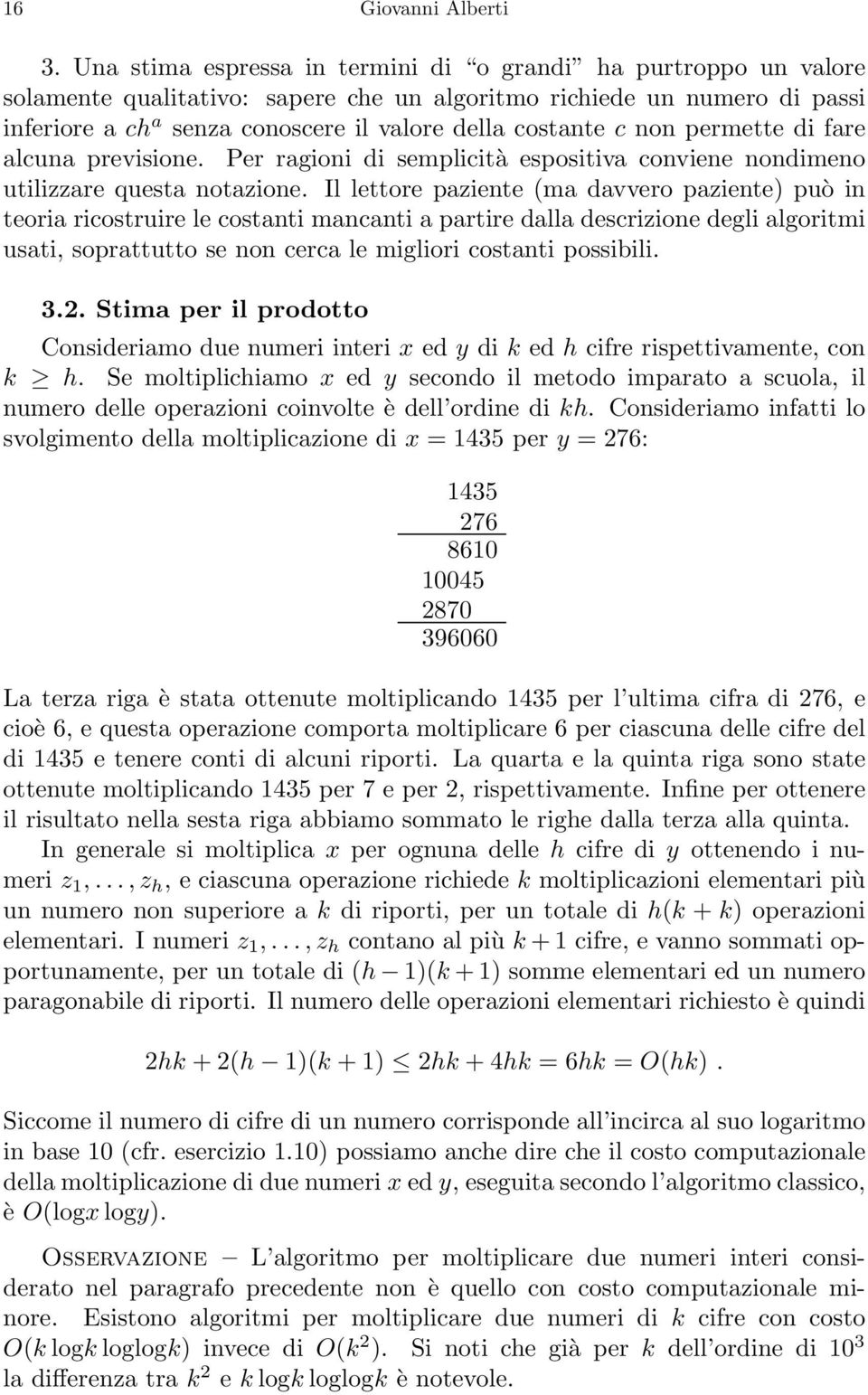 non permette di fare alcuna previsione. Per ragioni di semplicità espositiva conviene nondimeno utilizzare questa notazione.