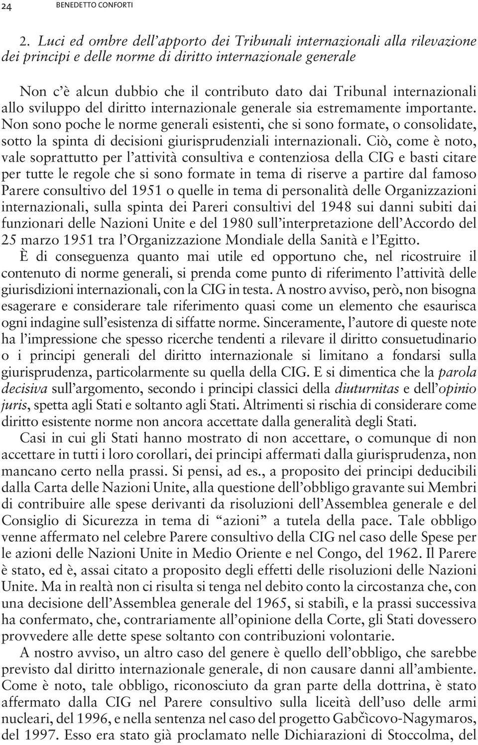 internazionali allo sviluppo del diritto internazionale generale sia estremamente importante.