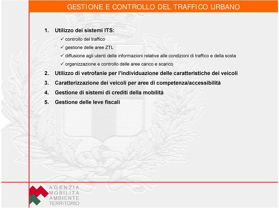 alle condizioni di traffico e della sosta organizzazione e controllo delle aree carico e scarico 2.