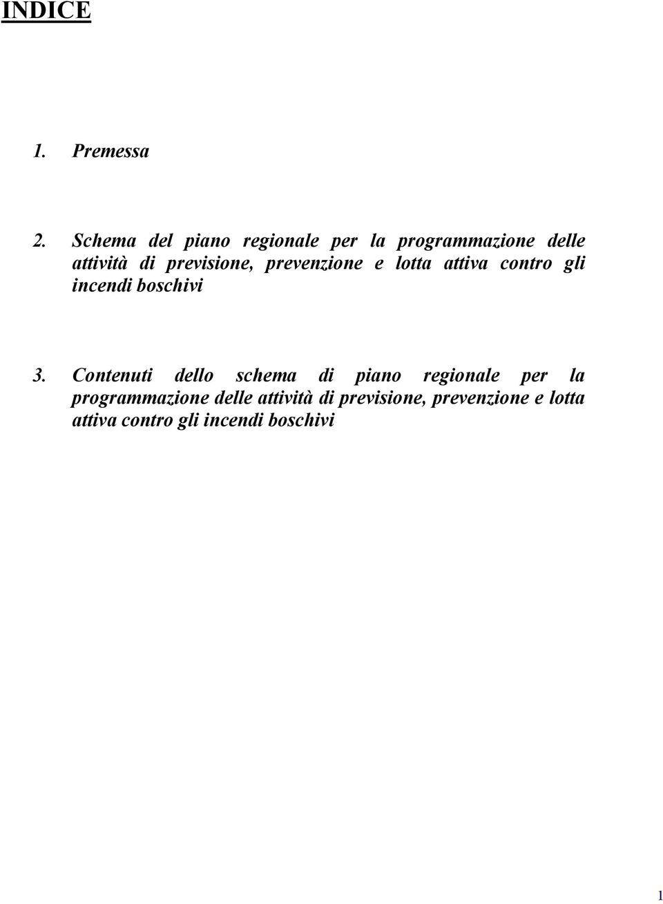 previsione, prevenzione e lotta attiva contro gli incendi boschivi 3.