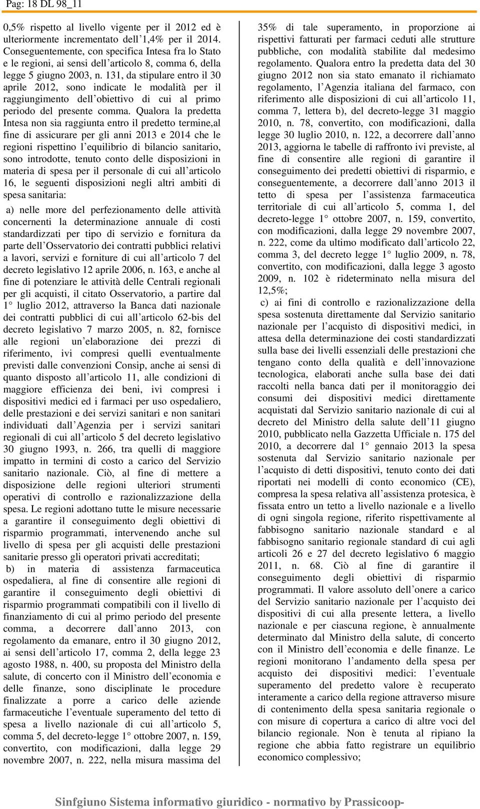 131, da stipulare entro il 30 aprile 2012, sono indicate le modalità per il raggiungimento dell obiettivo di cui al primo periodo del presente comma.