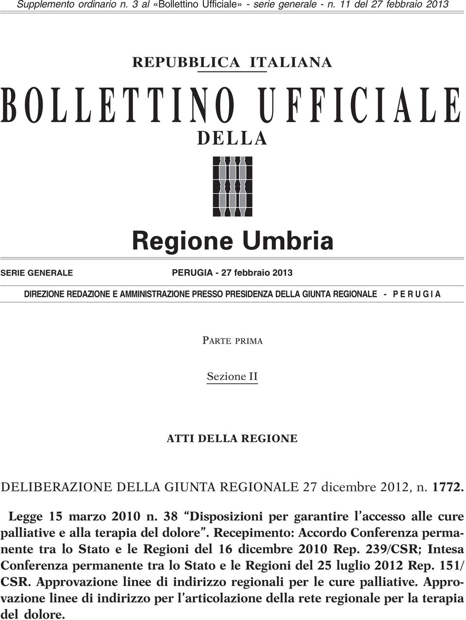 R U G I A PARTE PRIMA Sezione II ATTI DELLA REGIONE DELIBERAZIONE DELLA GIUNTA REGIONALE 27 dicembre 2012, n. 1772. Legge 15 marzo 2010 n.