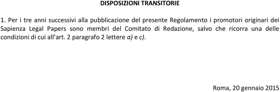 promotori originari dei Sapienza Legal Papers sono membri del Comitato