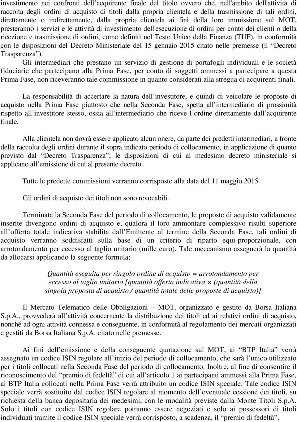 clienti o della ricezione e trasmissione di ordini, come definiti nel Testo Unico della Finanza (TUF), in conformità con le disposizioni del Decreto Ministeriale del 15 gennaio 2015 citato nelle