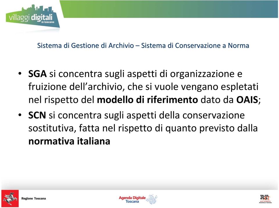 rispetto del modello di riferimento dato da OAIS; SCN si concentra sugli aspetti della