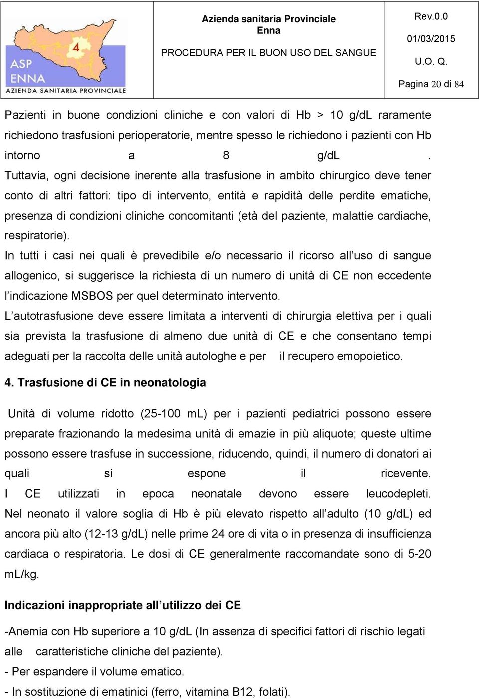 cliniche concomitanti (età del paziente, malattie cardiache, respiratorie).