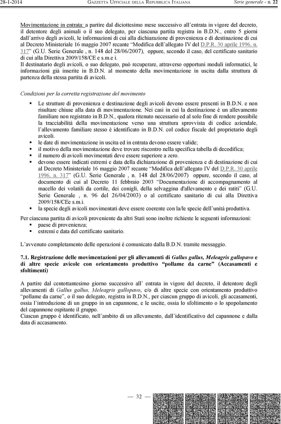 del D.P.R. 30 aprile 1996, n. 317 (G.U. Serie Generale, n. 148 del 28/06/2007), oppure, secondo il caso, del certificato sanitario di cui alla Direttiva 2009/158/CE e s.m.e i.