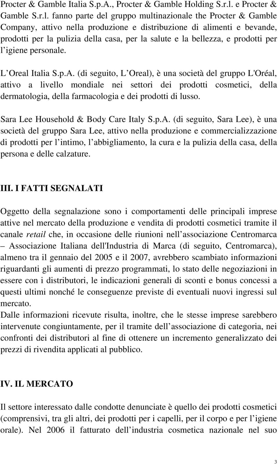 salute e la bellezza, e prodotti per l igiene personale. L Oreal Italia S.p.A.