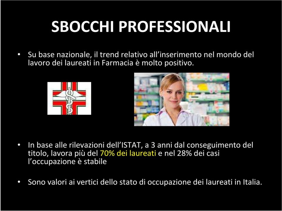 In base alle rilevazioni dell ISTAT, a 3 anni dal conseguimento del titolo, lavora piùdel