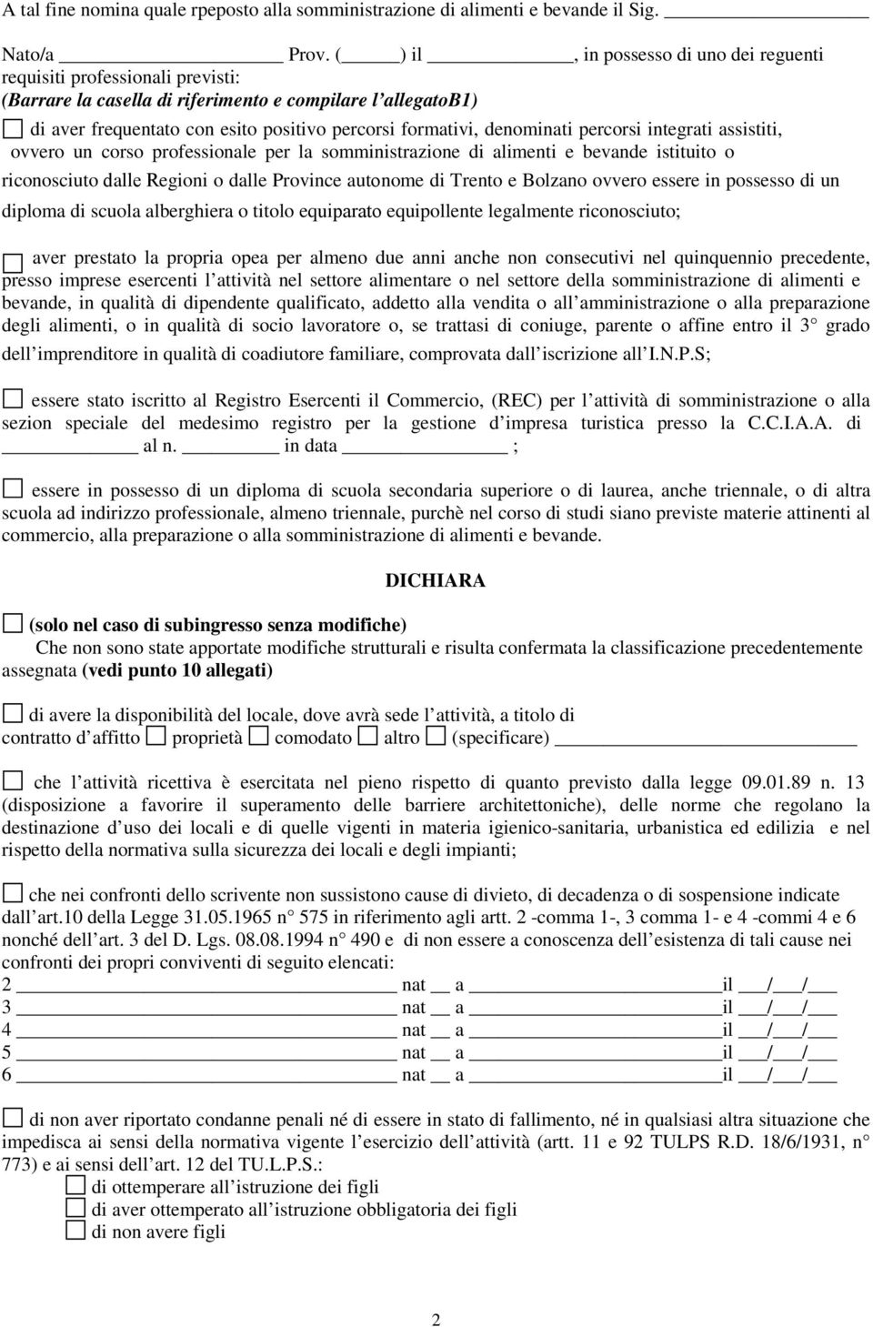 denominati percorsi integrati assistiti, ovvero un corso professionale per la somministrazione di alimenti e bevande istituito o riconosciuto dalle Regioni o dalle Province autonome di Trento e